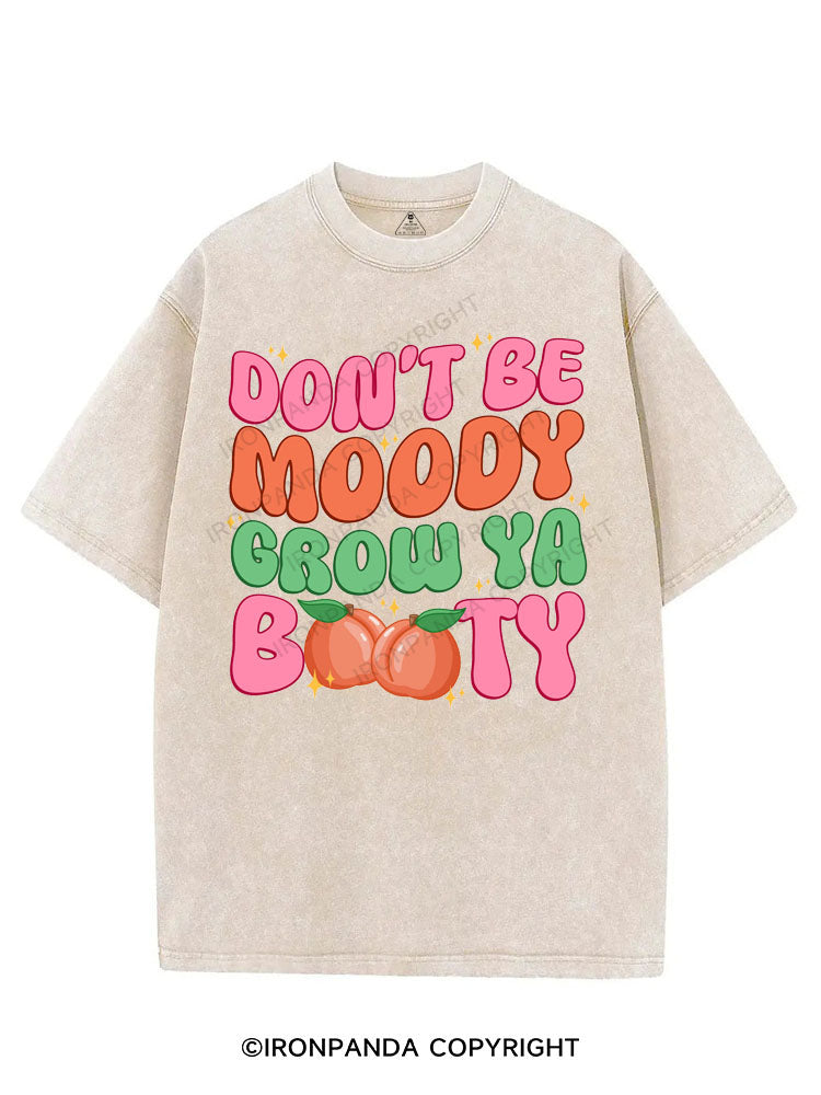 DON'T BE MOODY GROW YA BOOTY VINTAGE GYM SHIRT