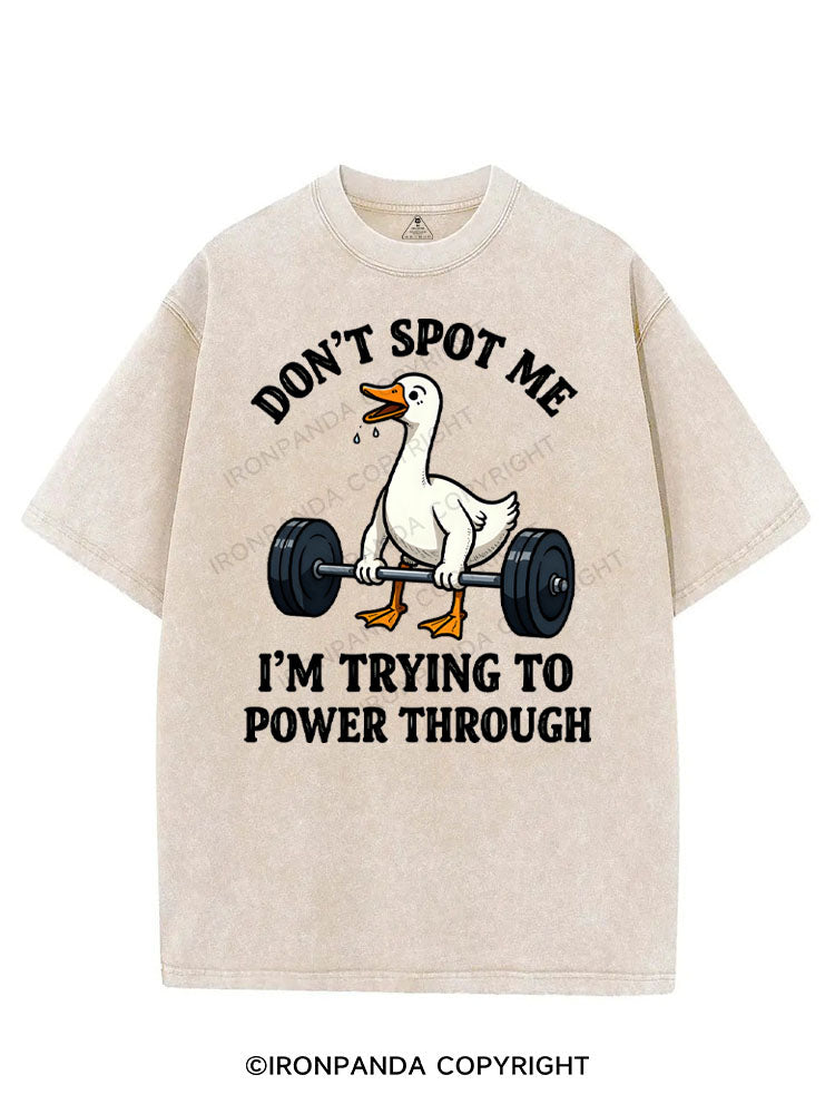 DON'T SPOT ME I'M TRYING TO POWER THROUGH VINTAGE GYM SHIRT