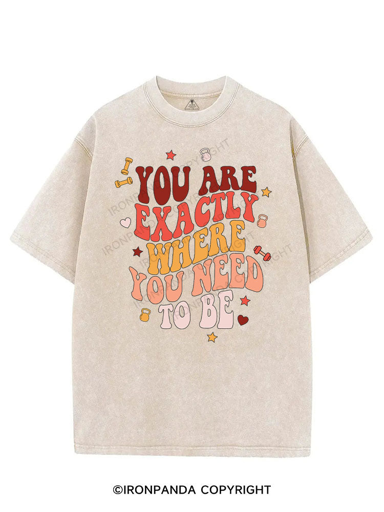 YOU ARE EXACTLY WHERE YOU NEED TO BE VINTAGE GYM SHIRT
