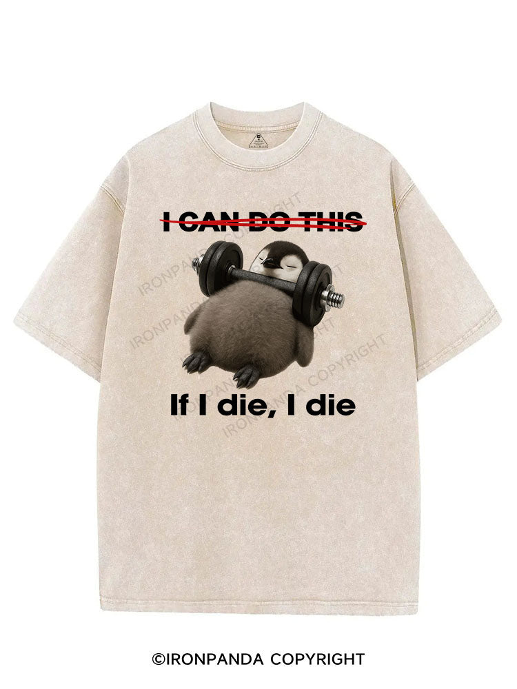 IF I DIE I DIE VINTAGE GYM SHIRT