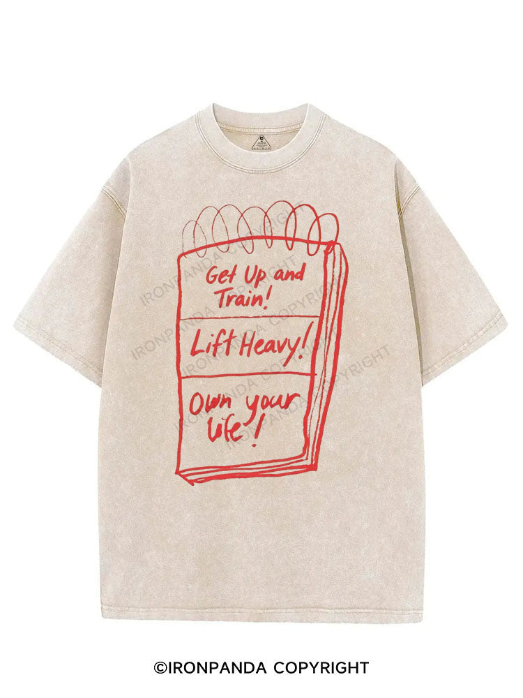 GET UP AND TRAIN! LIFT HEAVY! OWN YOUR LIFE! VINTAGE GYM SHIRT