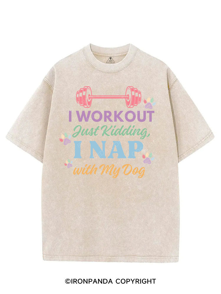I WORKOUT JUST KIDDING I NAP WITH MY DOG VINTAGE GYM SHIRT