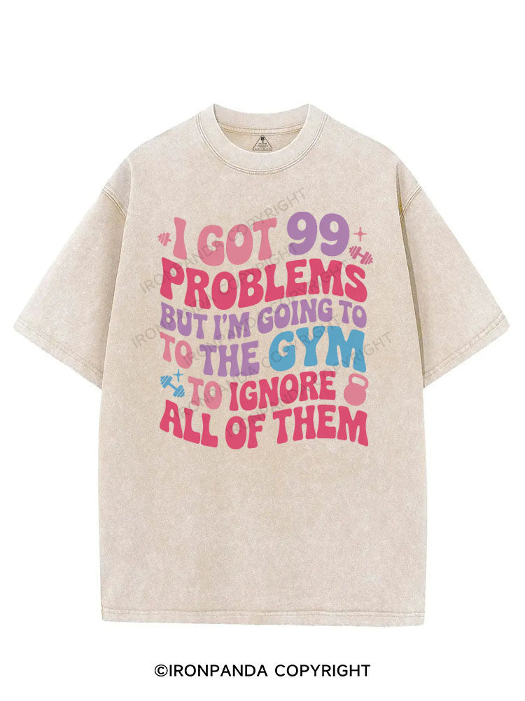 I GOT 99 PROBLEMS BUT I'M GOING TO THE GYM TO IGNORE ALL OF THEM VINTAGE GYM SHIRT
