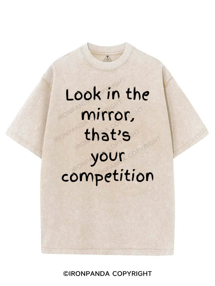 LOOK IN THE MIRROR THAT'S YOUR COMPETITION VINTAGE GYM SHIRT
