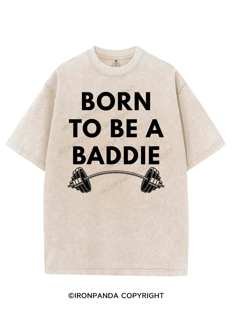 BORN TO BE A BADDIE VINTAGE GYM SHIRT