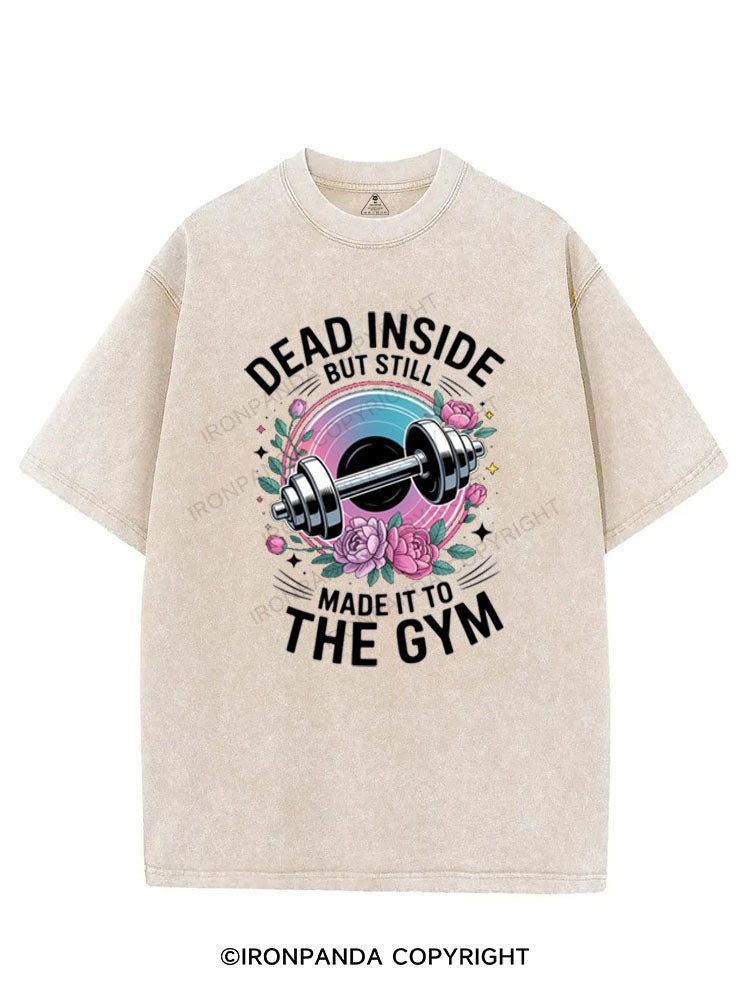 DEAD INSIDE BUT STILL MADE IT TO THE GYM VINTAGE GYM SHIRT
