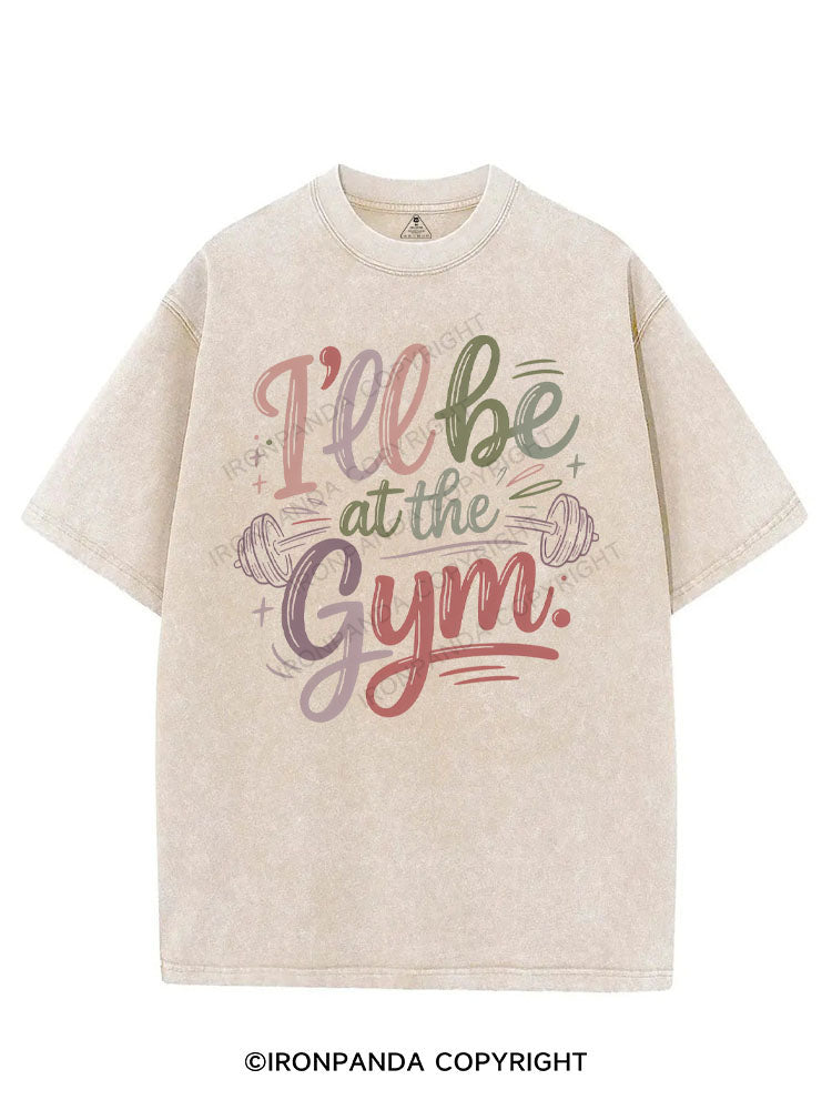 I'LL BE AT THE GYM VINTAGE GYM SHIRT