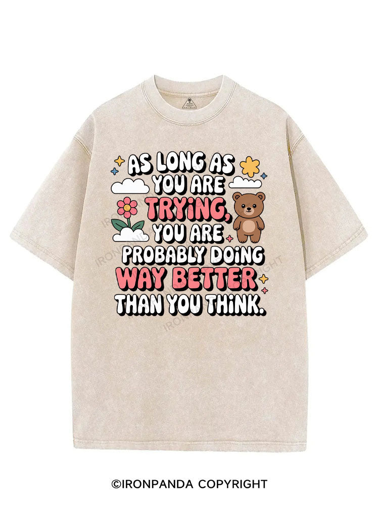 AS LONG AS YOU ARE TRYING YOU ARE PROBABLY DOING WAY BETTER THAN YOU THINK VINTAGE GYM SHIRT