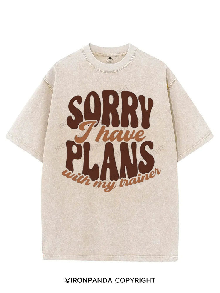 SORRY I HAVE PLANS WITH MY TRAINER VINTAGE GYM SHIRT