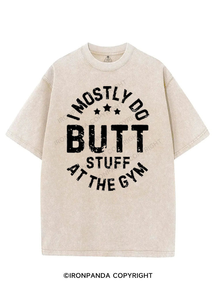 I MOSTLY DO BUTT STUFF AT THE GYM VINTAGE GYM SHIRT