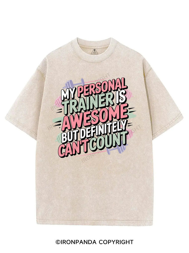MY PERSONAL TRAINER IS AWESOME BUT DEFINITELY CAN'T COUNT VINTAGE GYM SHIRT