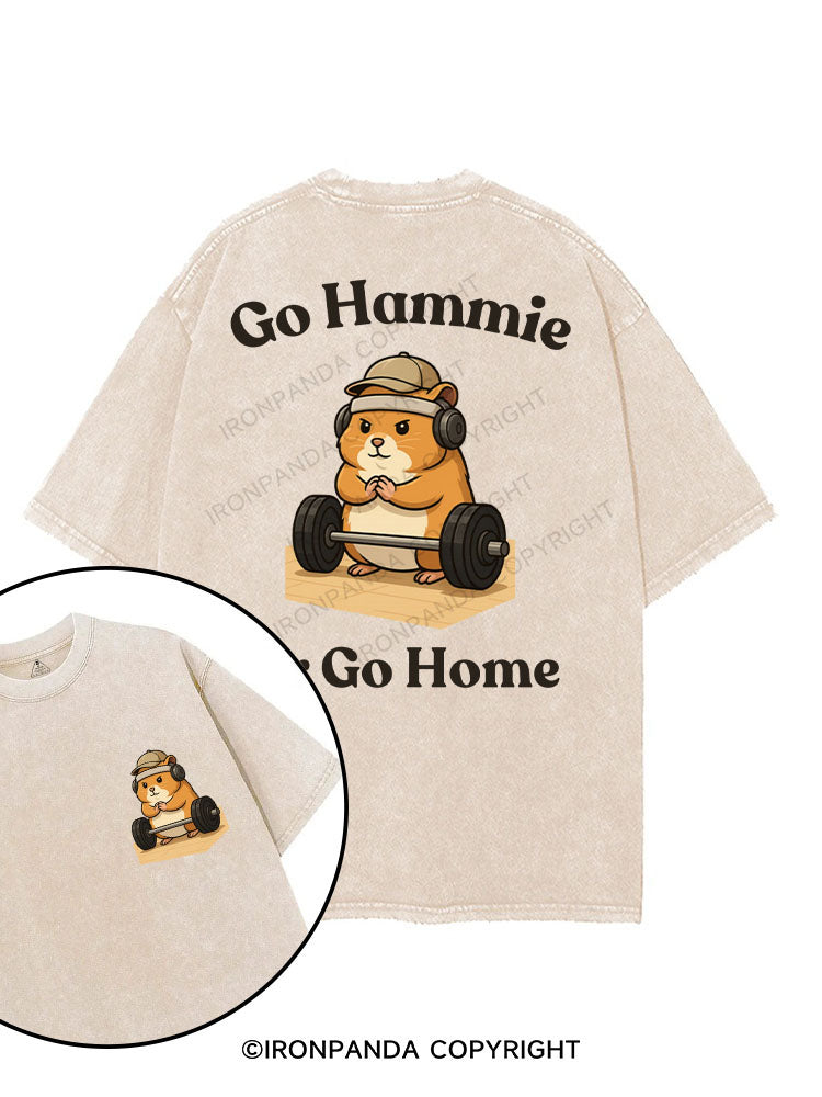 GO HAMMIE OR GO HOME printed Gym Shirt