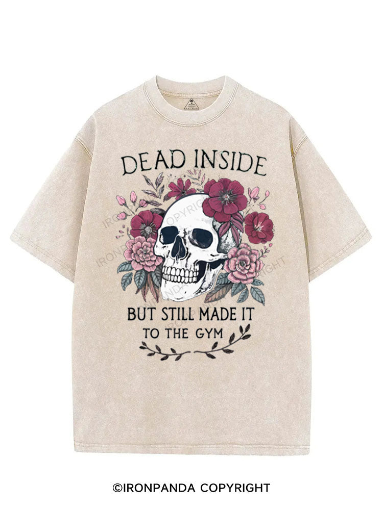DEAD INSIDE BUT STILL MADE IT TO THE GYM VINTAGE GYM SHIRT