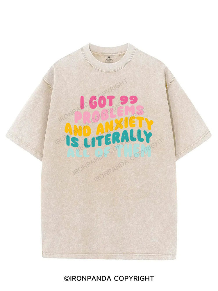 I GOT 99 PROBLEMS AND ANXIETY IS LITERALLY ALL OF THEM VINTAGE GYM SHIRT
