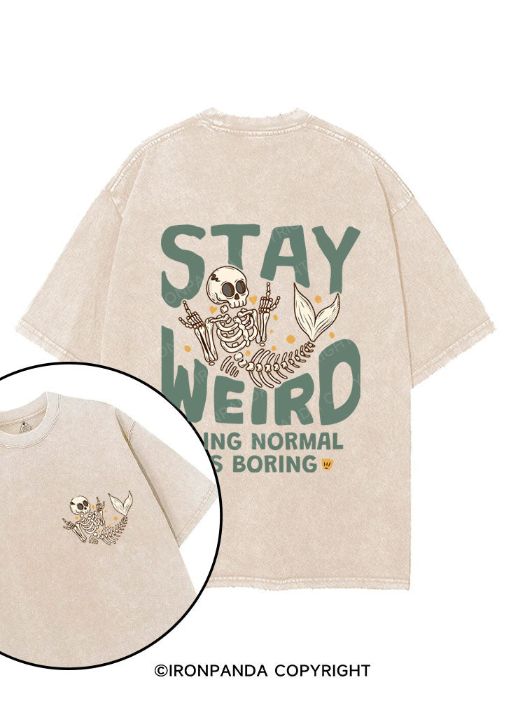 STAY WEIRD BEING NORMAL IS BORING printed Gym Shirt