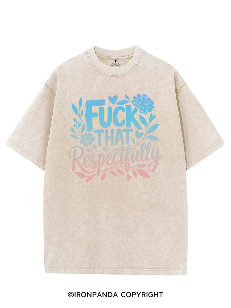 FUCK THAT RESPECTFULLY VINTAGE GYM SHIRT