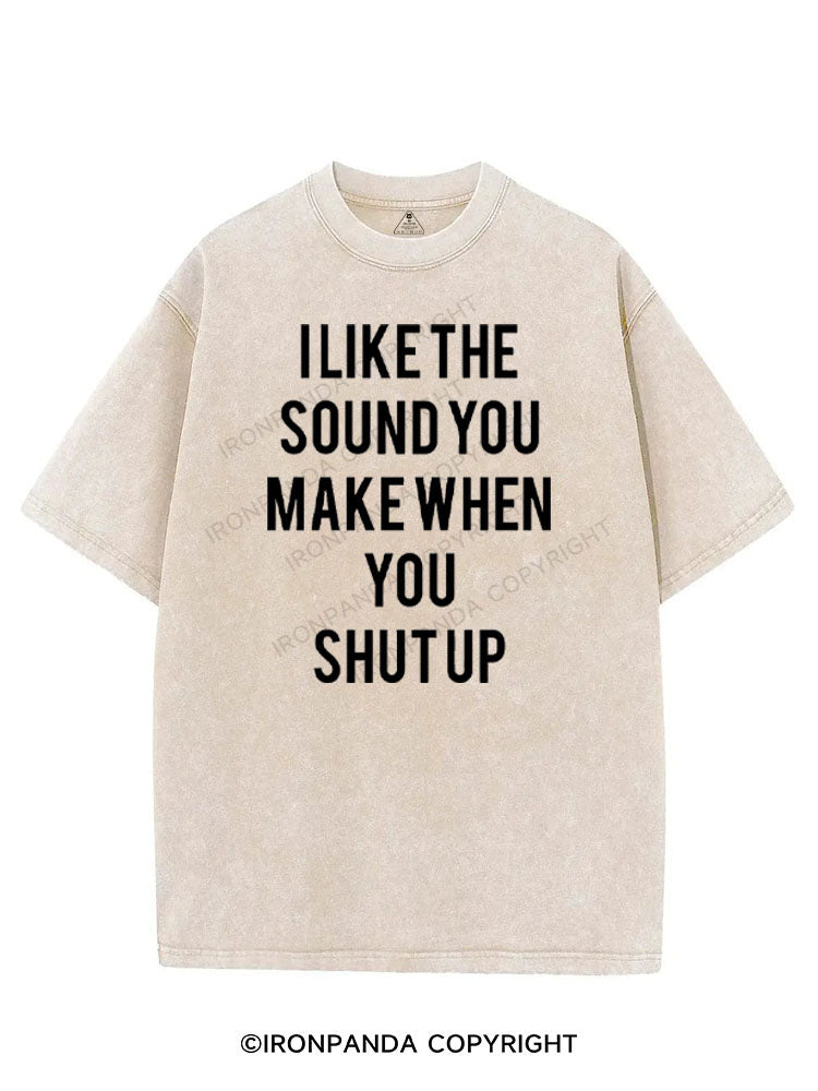 I LIKE THE SOUND YOU MAKE WHEN YOU SHUT UP VINTAGE GYM SHIRT