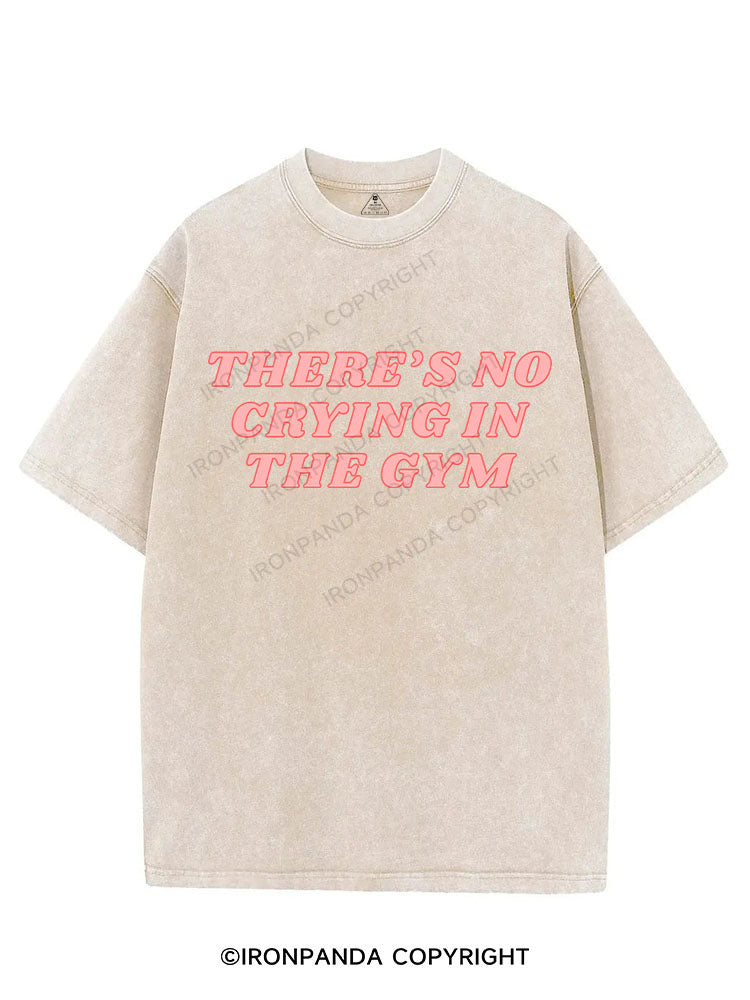 THERE'S NO CRYING IN THE GYM VINTAGE GYM SHIRT