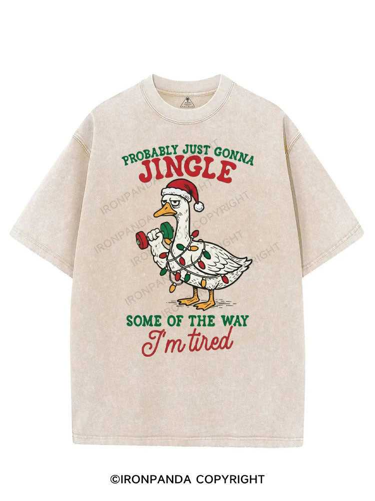 PROBABLY JUST GONNA JINGLE SOME OF THE WAY I'M TIRED VINTAGE GYM SHIRT