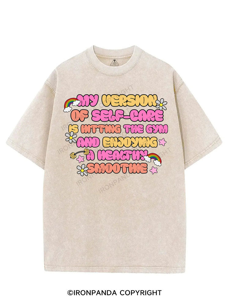 MY VERSION OF SELF-CARE IS HITTING THE GYM AND ENJOYING A HEALTHY SMOOTHIE VINTAGE GYM SHIRT