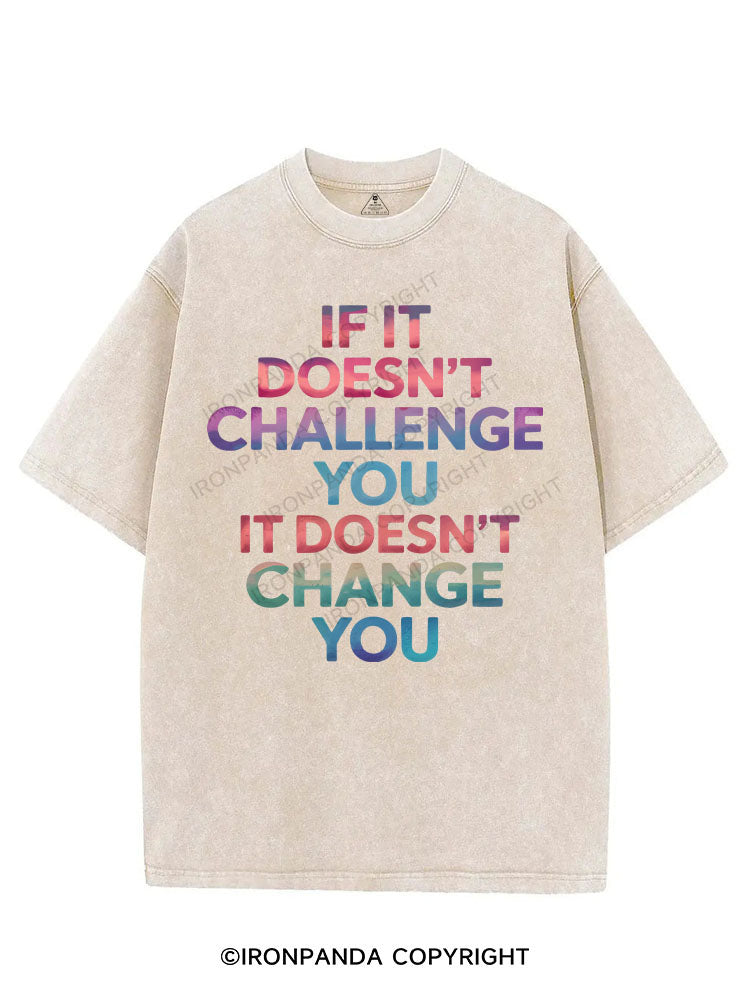 IF IT DOESN'T CHALLENGE YOU IT DOESN'T CHANGE YOU VINTAGE GYM SHIRT