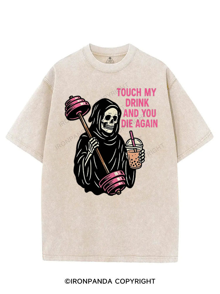 TOUCH MY DRINK AND YOU DIE AGAIN VINTAGE GYM SHIRT