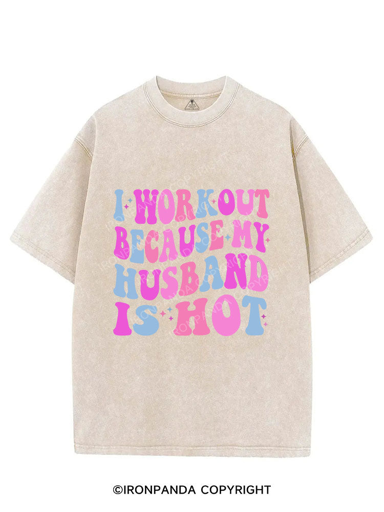 I WORKOUT BECAUSE MY HUSBAND IS HOT VINTAGE GYM SHIRT