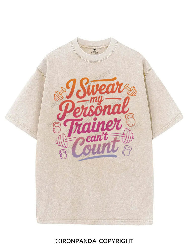 I SWEAR MY PERSONAL TRAINER CAN'T COUNT VINTAGE GYM SHIRT