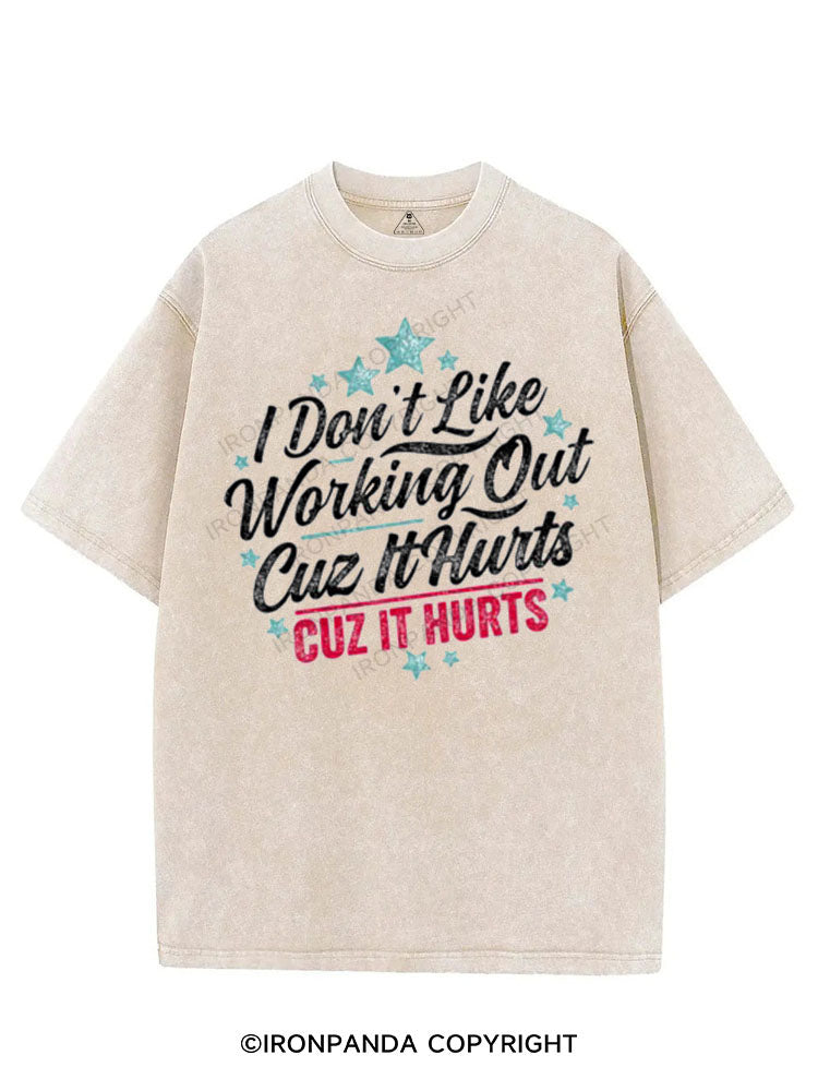 I DON'T LIKE WORKING OUT CUZ IT HURTS VINTAGE GYM SHIRT