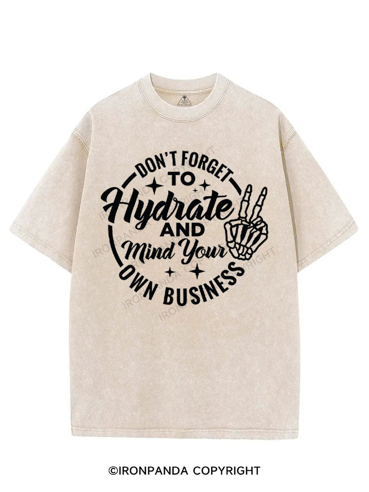 DON'T FORGET TO HYDRATE AND MIND YOUR OWN BUSINESS VINTAGE GYM SHIRT