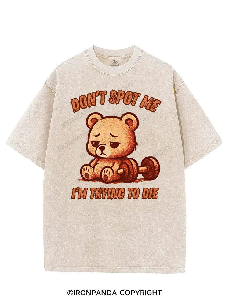 DON'T SPOT ME I'M TRYING TO DIE VINTAGE GYM SHIRT