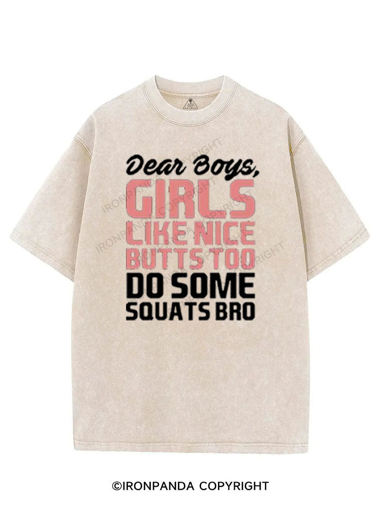 DEAR BOYS, GIRLS LIKE NICE BUTTS TOO DO SOME SQUATS BRO VINTAGE GYM SHIRT
