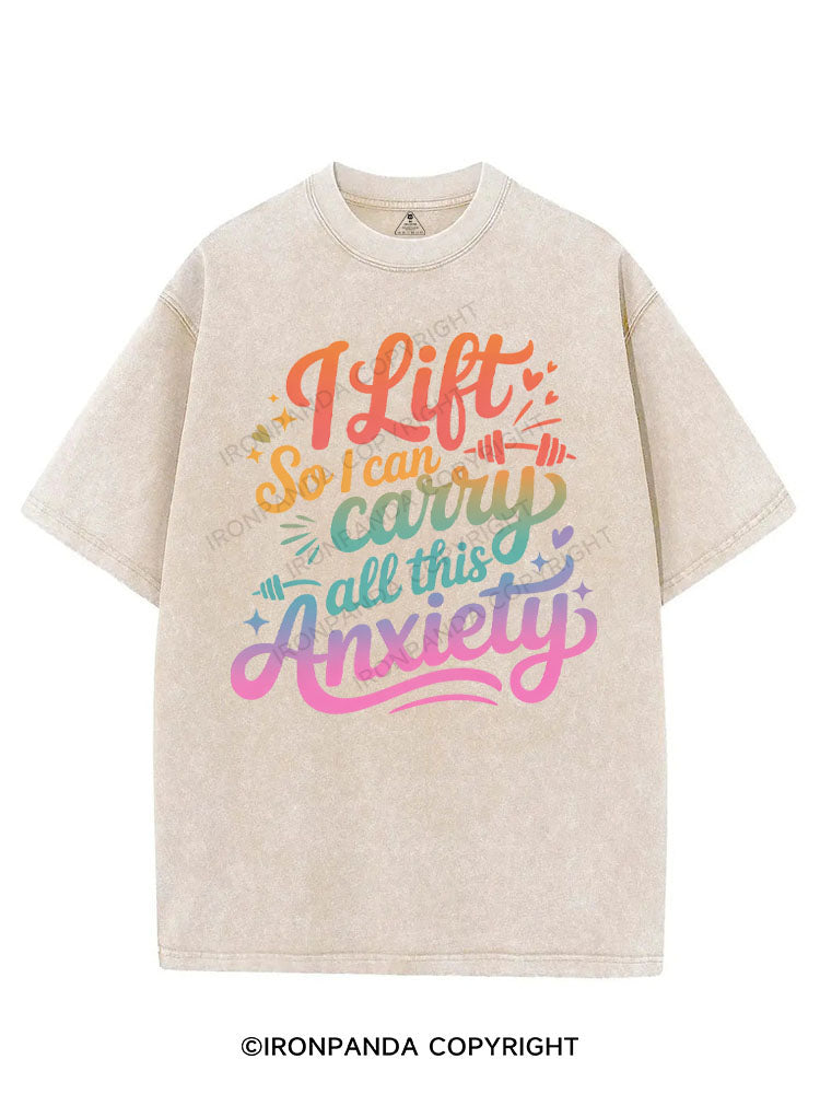 I LIFT SO I CAN CARRY ALL THIS ANXIETY VINTAGE GYM SHIRT