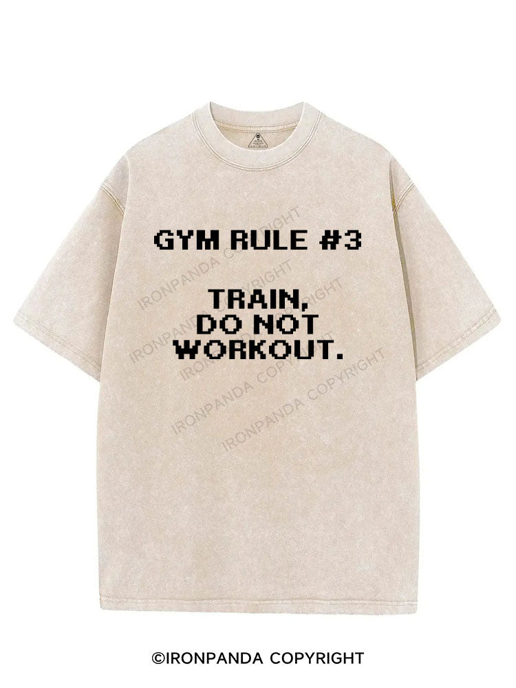 GYM RULE #3 TRAIN, DO NOT WORKOUT VINTAGE GYM SHIRT