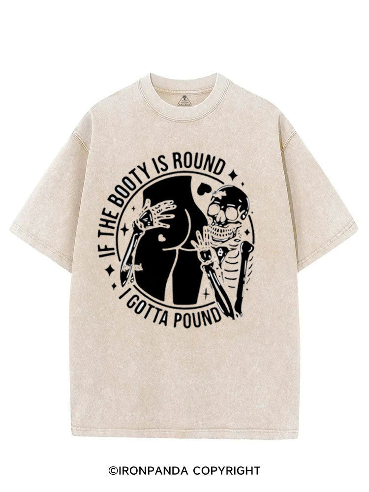 IF THE BOOTY IS ROUND I GOTTA POND VINTAGE GYM SHIRT