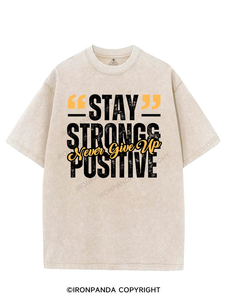 STAY STRONG & POSITIVE NEVER GIVE UP VINTAGE GYM SHIRT
