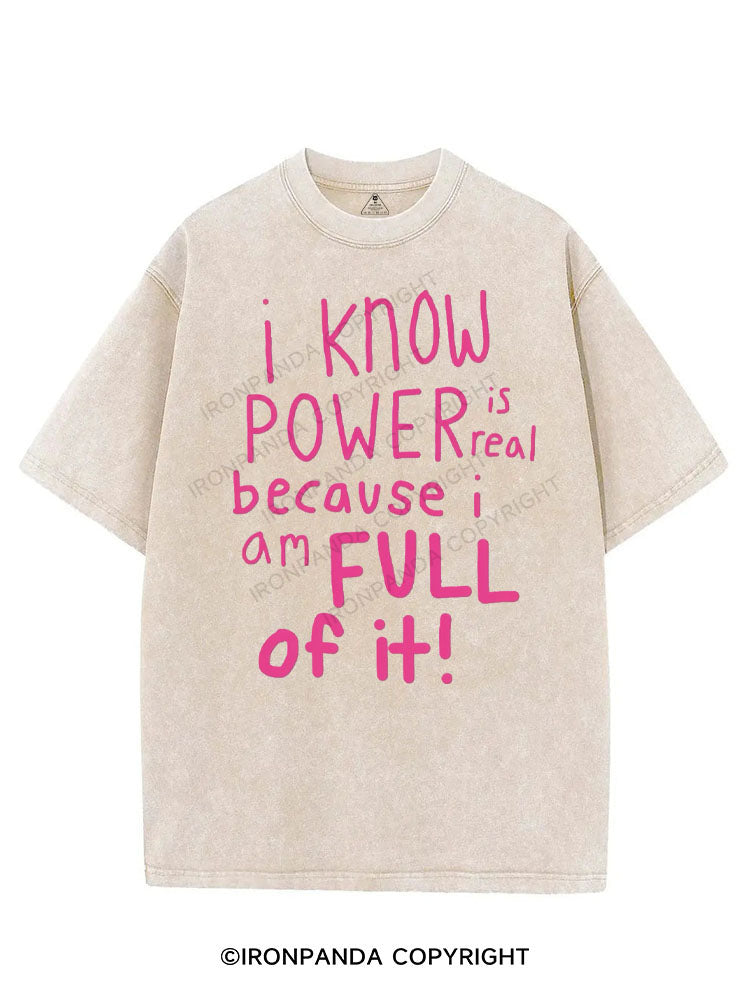I KNOW POWER IS REAL BECAUSE I AM FULL OF IT VINTAGE GYM SHIRT