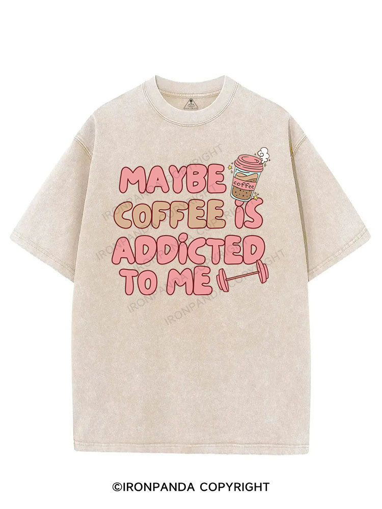 MAYBE COFFEE IS ADDICTED TO ME VINTAGE GYM SHIRT