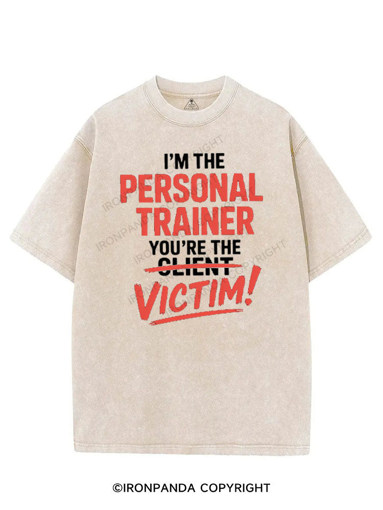 I'M THE PERSONAL TRAINER YOU'RE THE VICTIM! VINTAGE GYM SHIRT