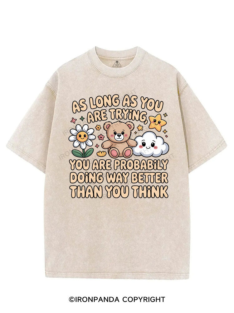 AS LONG AS YOU ARE TRYING YOU ARE PROBABLY DOING WAY BETTER THAN YOU THINK VINTAGE GYM SHIRT