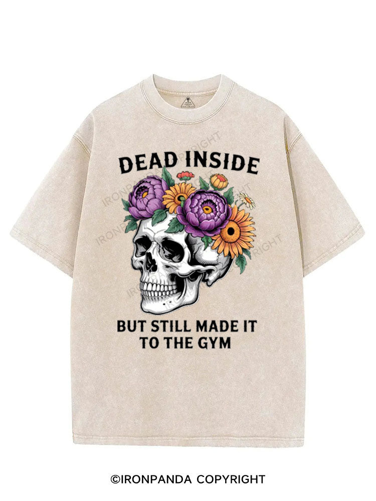DEAD INSIDE BUT STILL MADE IT TO THE GYM VINTAGE GYM SHIRT