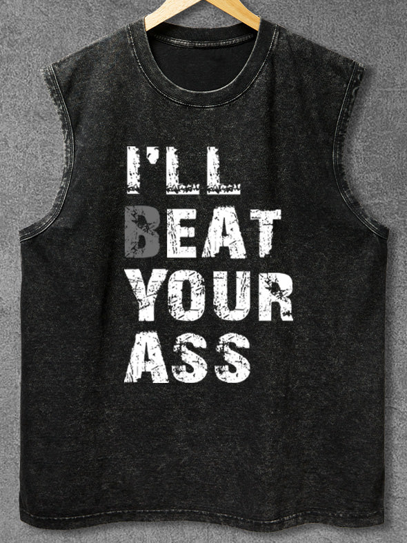 I'll beat your ass Washed Gym Tank