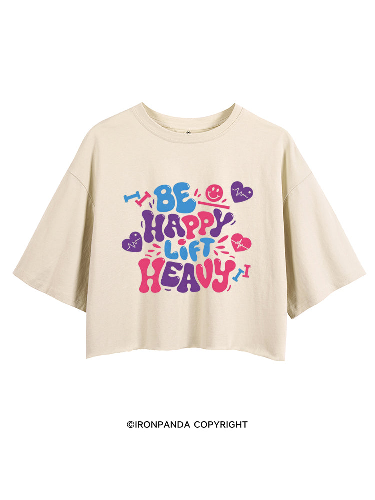 BE HAPPY LIFT HEAVY GYM LOVER CROP TOPS