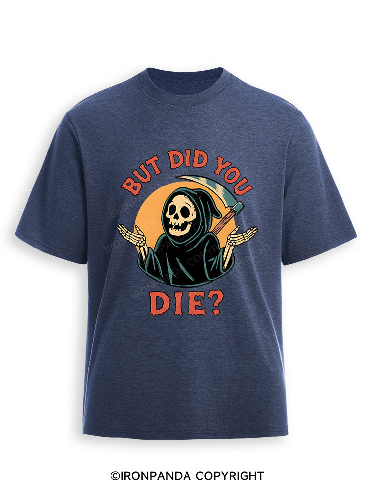But did you die? Ghost Ultra Soft Heather T-Shirt