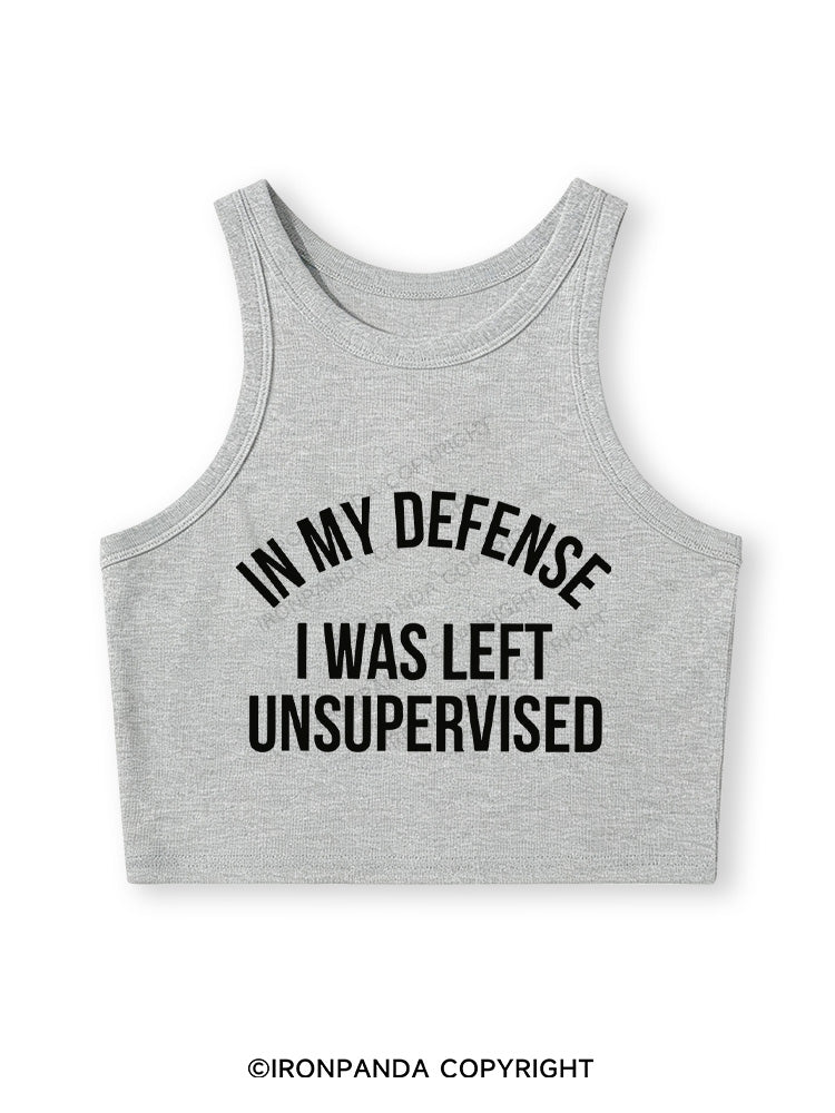 IN MY DEFENSE I WAS LEFT UNSUPERVISED Fitted Crop Tank Top