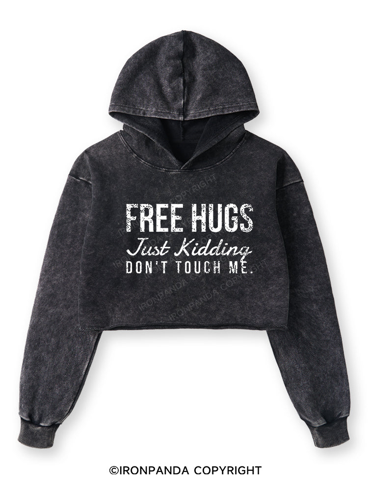 FREE HUGS JUST KIDDING DON'T TOUCH ME Washed Crop Hoodie