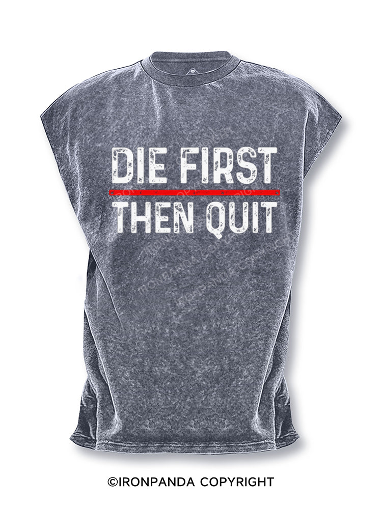Die First Then Quit Motivation Cut Off Tank