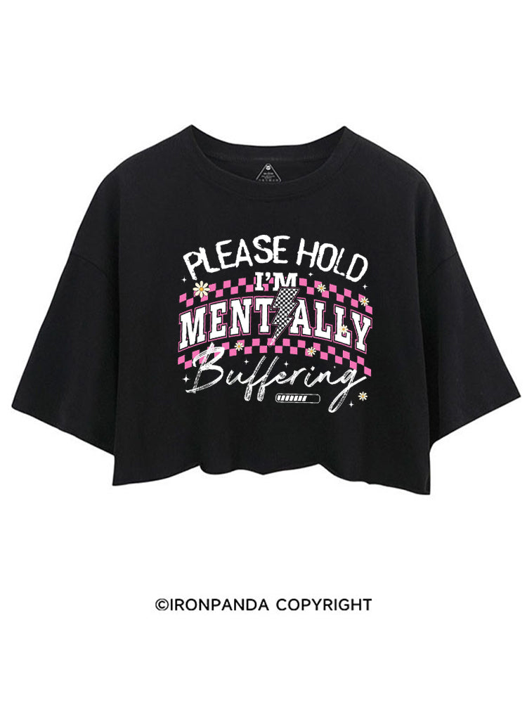 PLEASE HOLD I'M MENTALLY BUFFERING GYM CROP TOPS