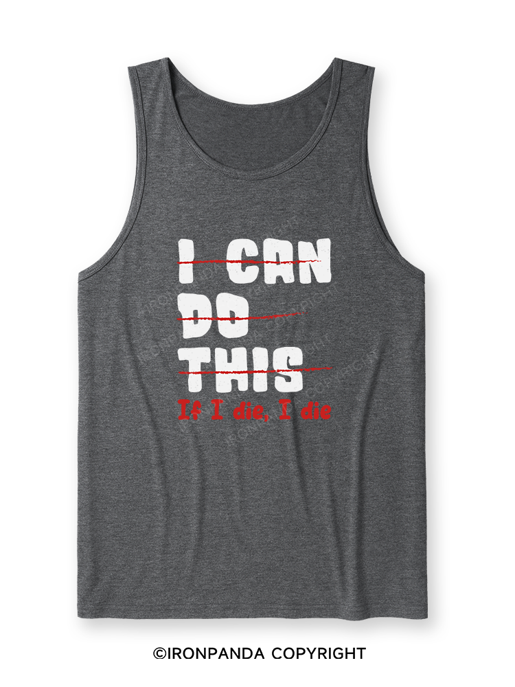 I CAN DO THIS, If I die, I die Ultra Soft Heather Tank