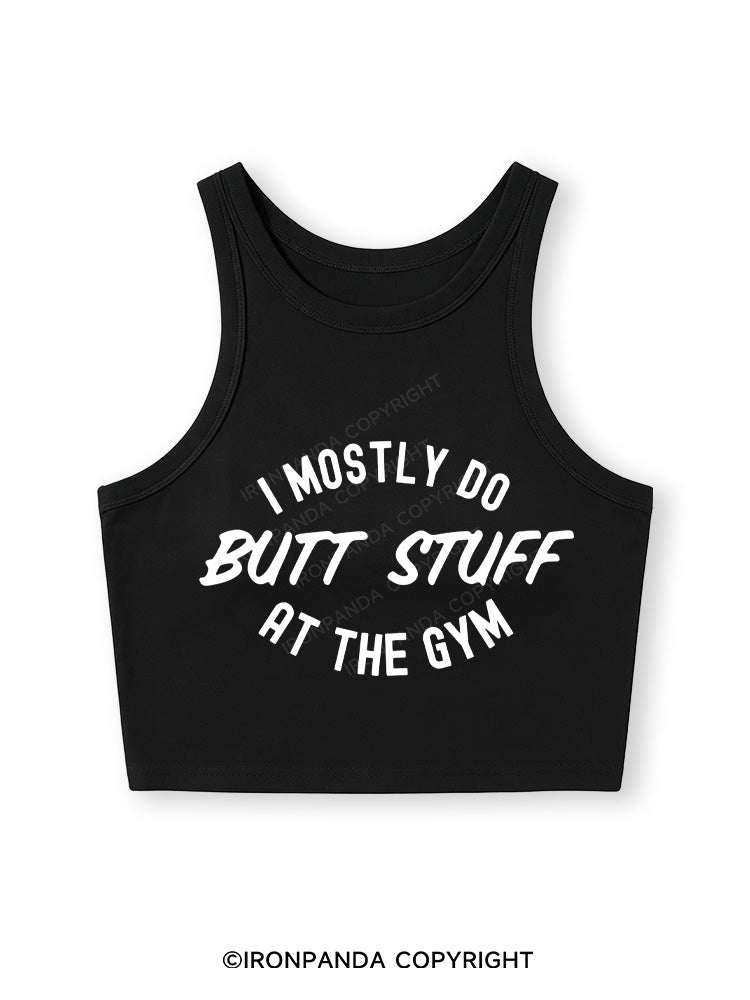 I ONLY DO BUTT STUFF Fitted Crop Tank Top